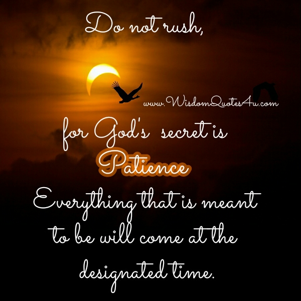 Everything that is meant to be will come at the designated time