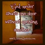 God Never Shuts One Door Without Opening Another - Wisdom Quotes