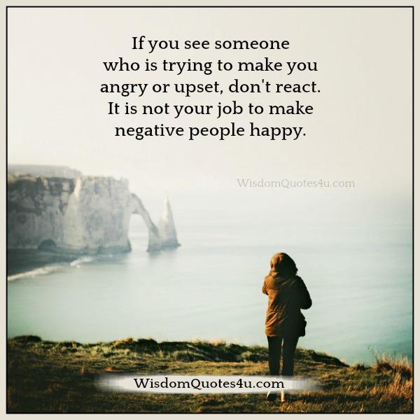 If Someone Is Trying To Make You Angry Or Upset Wisdom Quotes