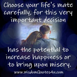 Choose your Life's mate carefully - Wisdom Quotes