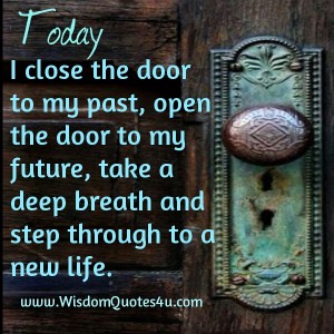 Close the door to your Past - Wisdom Quotes