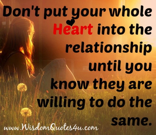 Don't put your whole Heart into the relationship - Wisdom Quotes