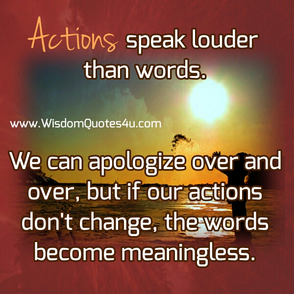 If our actions don't Change, the words become meaningless  Wisdom Quotes