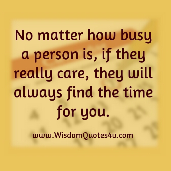 If They Really Care They Will Find Time For You Wisdom Quotes