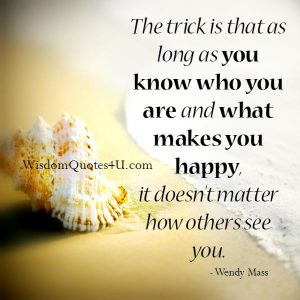 It doesn't matter how others see you - Wisdom Quotes