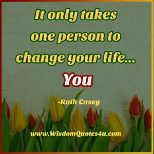 It only takes one person to Change your Life - Wisdom Quotes