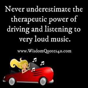 Power Of Listening To Every Loud Music - Wisdom Quotes