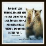 Real Friends can never be lost - Wisdom Quotes