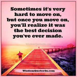 Sometimes it's very hard to move on - Wisdom Quotes