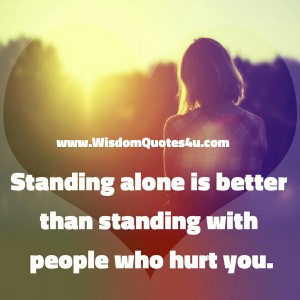 Standing with those people who Hurt you - Wisdom Quotes