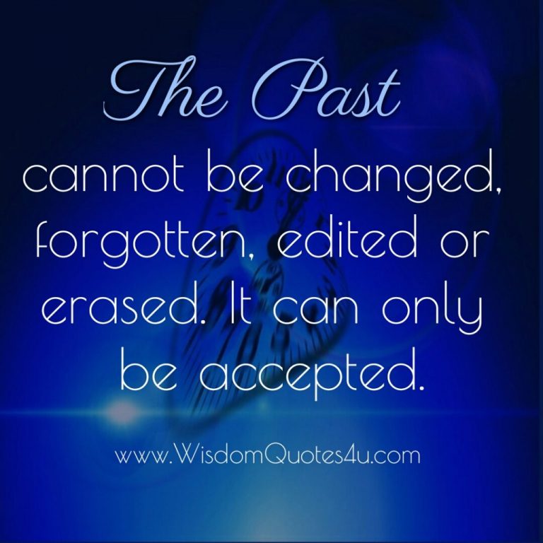 The Past cannot be changed - Wisdom Quotes