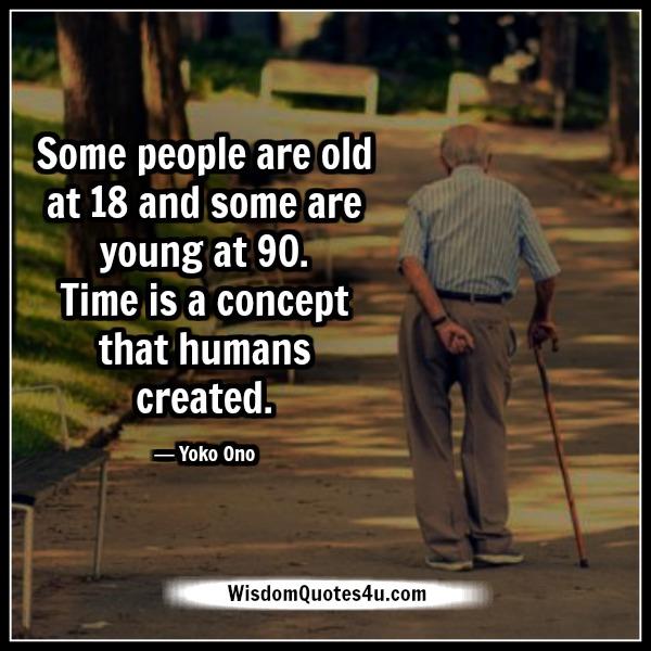 Time is a concept that humans created - Wisdom Quotes