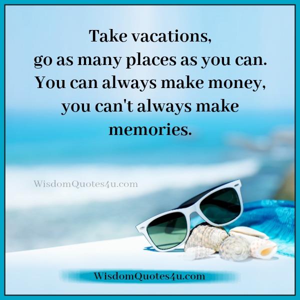 You can't always make memories in life - Wisdom Quotes