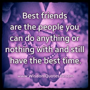 Who are called to be your best friend? - Wisdom Quotes