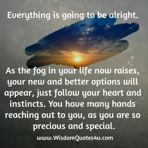 Everything is going to be alright - Wisdom Quotes